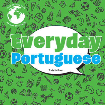 Everyday Portuguese (First Phrases from Around the World: Set 2)
