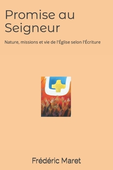 Paperback Promise au Seigneur: Nature, missions et vie de Église selon l'Écriture [French] Book
