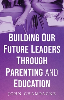 Paperback Building Our Future Leaders Through Parenting And Education Book