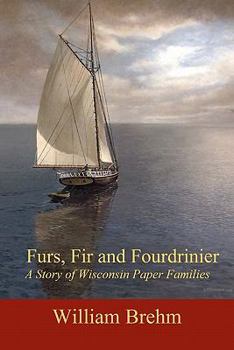 Paperback Furs, Fir and Fourdrinier: A Story of Wisconsin Paper Families Book