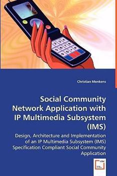 Paperback Social Community Network Application with IP Multimedia Subsystem (IMS) Book