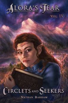 Paperback Circlets and Seekers: Alora's Tear, Volume IV Book