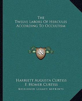 Paperback The Twelve Labors Of Hercules According To Occultism Book