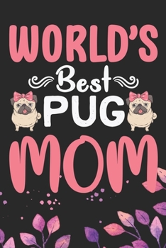 Paperback World's Best Pug Mom: Cool Pug Dog Journal Notebook - Pug Puppy Lover Gifts - Funny Pug Dog Notebook - Pug Owner Gifts - Pug Dad & Mom Gifts Book