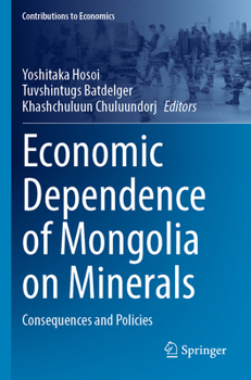 Paperback Economic Dependence of Mongolia on Minerals: Consequences and Policies Book