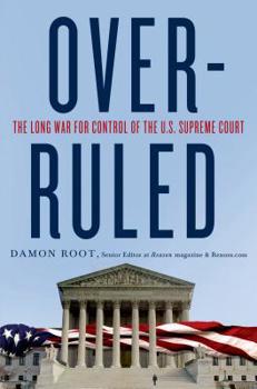 Hardcover Overruled: The Long War for Control of the U.S. Supreme Court Book