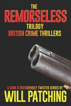 Paperback The Remorseless Trilogy: British Crime Thrillers Books 1 - 3 Book
