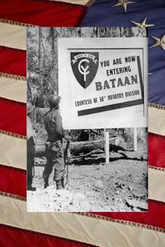 Bataan 38th Infantry Diviion WW2 World War II Journal: Take Notes, Write Down Memories in this 150 Page Lined Journal