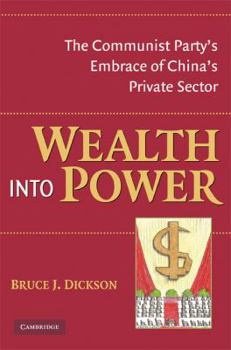 Paperback Wealth Into Power: The Communist Party's Embrace of China's Private Sector Book