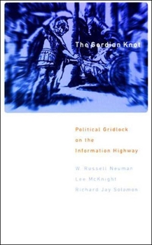 Paperback The Gordian Knot: Political Gridlock on the Information Highway Book