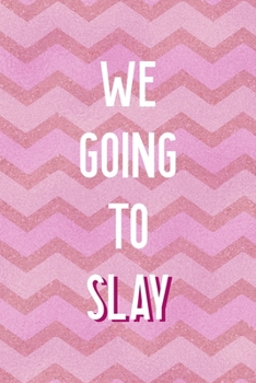 Paperback We Going To Slay: All Purpose 6x9 Blank Lined Notebook Journal Way Better Than A Card Trendy Unique Gift Pink Zigzag Slay Book