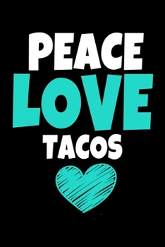 Paperback Peace Love Tacos: Tacos Journal Gift - 120 Blank Lined Page Book