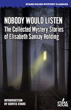 Paperback Nobody Would Listen: The Collected Mystery Stories of Elisabeth Sanxay Holding Book