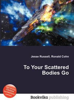 To Your Scattered Bodies Go