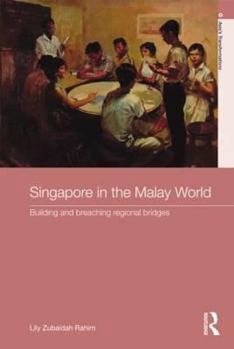 Paperback Singapore in the Malay World: Building and Breaching Regional Bridges Book