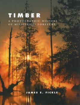 Hardcover Timber: A Photographic History of Mississippi Forestry Book