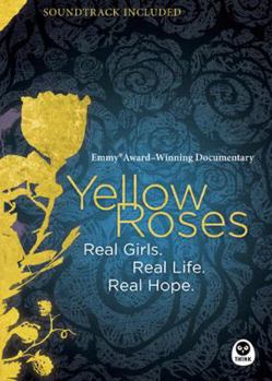 DVD Yellow Roses [Emmy Award-Winning Documentary]: Real Girls. Real Life. Real Hope. Book