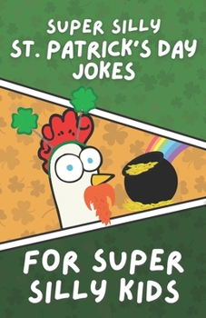 Paperback Super Silly St. Patrick's Day Jokes for Super Silly Kids: Funny, Clean Jokes for Children Book