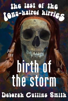 Birth of the Storm - Book #2 of the Last of the Long-Haired Hippies