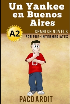 Paperback Spanish Novels: Un Yankee en Buenos Aires (Spanish Novels for Pre Intermediates - A2) Book