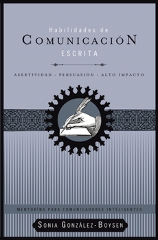 Paperback Habilidades de Comunicación Escrita: Asertividad + Persuasión + Alto Impacto [Spanish] Book