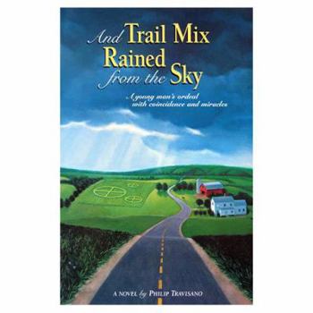 Paperback And Trail Mix Rained from the Sky: A Young Man's Ordeal With Coincidence and Miracles Book