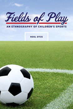 Paperback Fields of Play: An Ethnography of Children's Sports Book