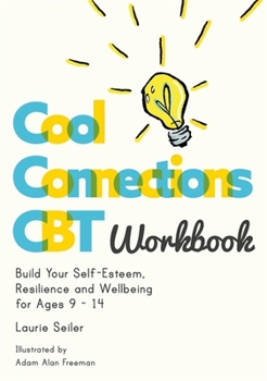 Paperback Cool Connections CBT Workbook: Build Your Self-Esteem, Resilience and Wellbeing for Ages 9 - 14 Book