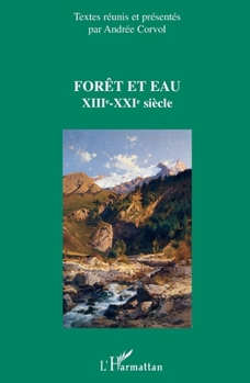 Forêt et eau: XIIIème-XXIème siècle (French Edition)