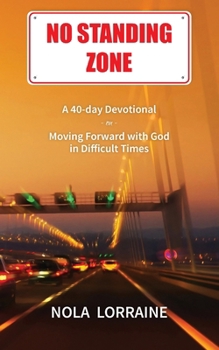 Paperback No Standing Zone: A 40-day Devotional on Moving Forward with God in Difficult Times Book