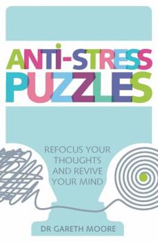 Paperback Anti-Stress Puzzles: Refocus Your Thoughts and Revive Your Mind Book