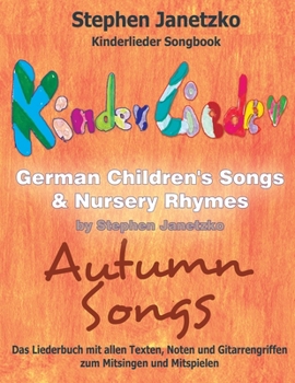 Paperback Kinderlieder Songbook - German Children's Songs & Nursery Rhymes - Autumn Songs: Das Liederbuch mit allen Texten, Noten und Gitarrengriffen zum Mitsin [German] Book
