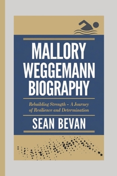 Paperback Mallory Weggemann: Rebuilding Strength - A Journey of Resilience and Determination Book