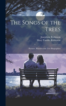 Hardcover The Songs of the Trees; Pictures, Rhymes and Tree Biographies Book