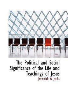 The Political and Social Significance of the Life and Teachings of Jesus