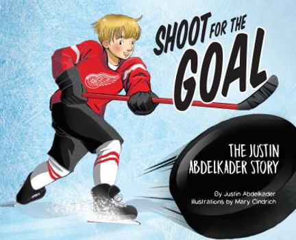 Hardcover Shoot for the Goal: The Justin Abdelkader Story Book