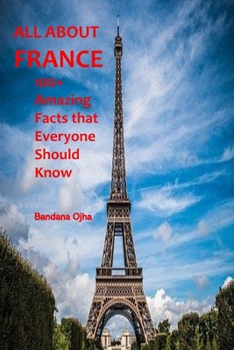 Paperback All about France: 100+ Amazing Facts that Everyone should Know Book
