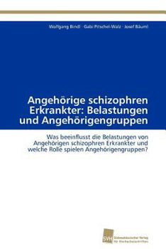 Angehorige Schizophren Erkrankter: Belastungen Und Angehorigengruppen