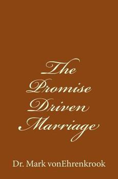 Paperback The Promise Driven Marriage: How to get and keep your marriage on track Book