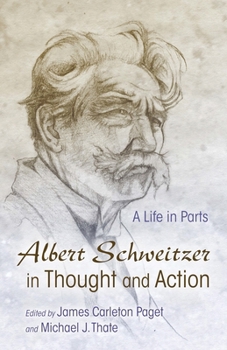 Paperback Albert Schweitzer in Thought and Action: A Life in Parts Book