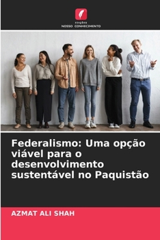 Paperback Federalismo: Uma opção viável para o desenvolvimento sustentável no Paquistão [Portuguese] Book