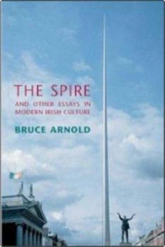 Paperback The Spire and Other Essays in Modern Irish Culture Book