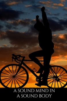 A sound mind in a sound body , Notebook, Journal, Diary • One Subject • 120 Pages: motivational notebook , notes , 6x9 in