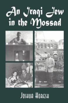 Paperback An Iraqi Jew in the Mossad: Memoir of an Israeli Intelligence Officer Book