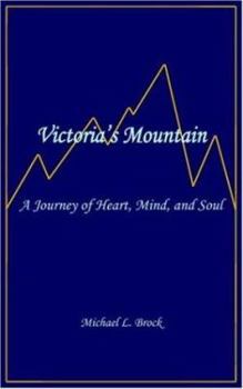 Paperback Victoria's Mountain: A Journey of Heart, Mind, and Soul Book
