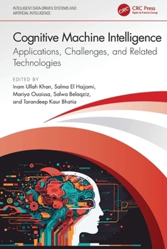 Paperback Cognitive Machine Intelligence: Applications, Challenges, and Related Technologies Book
