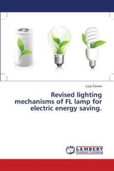 Paperback Revised lighting mechanisms of FL lamp for electric energy saving. Book