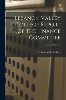 Lebanon Valley College Report of the Finance Committee; May. 1932, v. 21