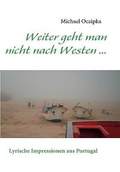 Paperback Weiter geht man nicht nach Westen ......: Lyrische Impressionen aus Portugal [German] Book