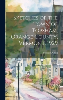 Hardcover Sketches of the Town of Topsham, Orange County, Vermont, 1929 Book